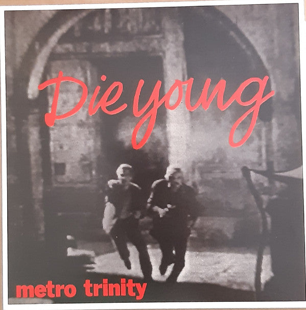 Metro-Trinity : Die Young (7", Single, Ltd, RE, Tra)