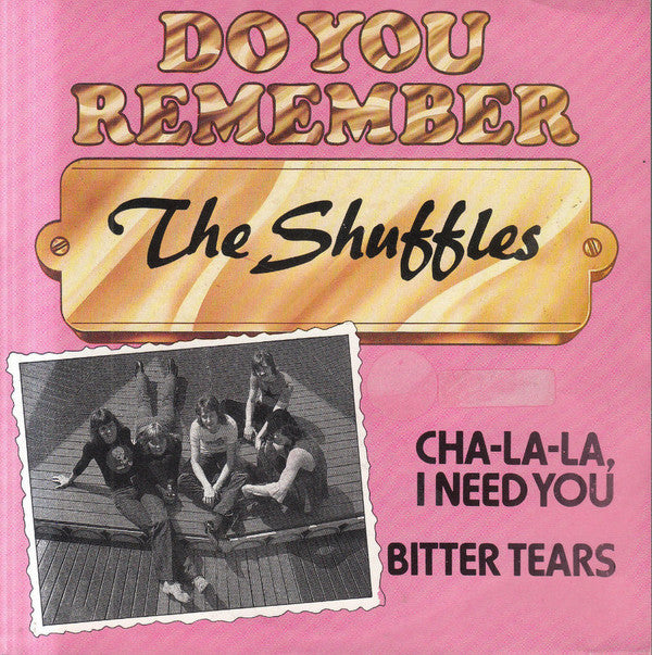 The Shuffles : Cha-La-La, I Need You / Bitter Tears (7", Single)