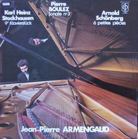 Jean-Pierre Armengaud, Karlheinz Stockhausen / Pierre Boulez / Arnold Schoenberg : Klavierstück 9 / Sonate N°3 / 6 Petites Pièces (LP)