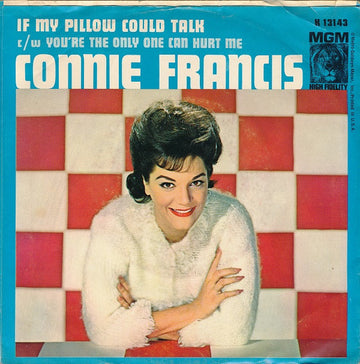 Connie Francis : If My Pillow Could Talk / You're The Only One Can Hurt Me (7", Single)