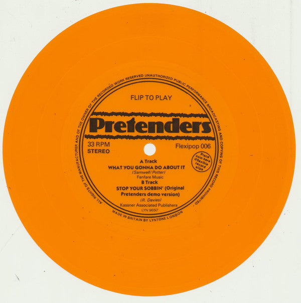 The Pretenders : What You Gonna Do About It / Stop Your Sobbin' (Original Pretenders Demo Version) (Flexi, 7", S/Sided, Ora)