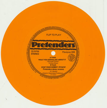 The Pretenders : What You Gonna Do About It / Stop Your Sobbin' (Original Pretenders Demo Version) (Flexi, 7", S/Sided, Ora)