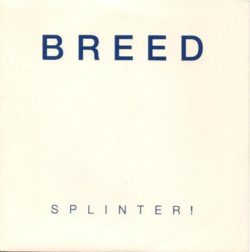 Breed (2) : Splinter! (7")