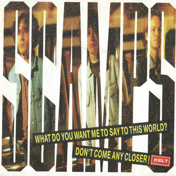 Scamps (6) : What Do You Want Me To Say To This World? / Don't Come Any Closer! (7", Single)