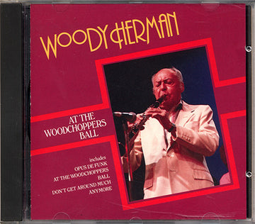 Woody Herman And His Orchestra : At The Woodchoppers Ball (CD, Album, RE)