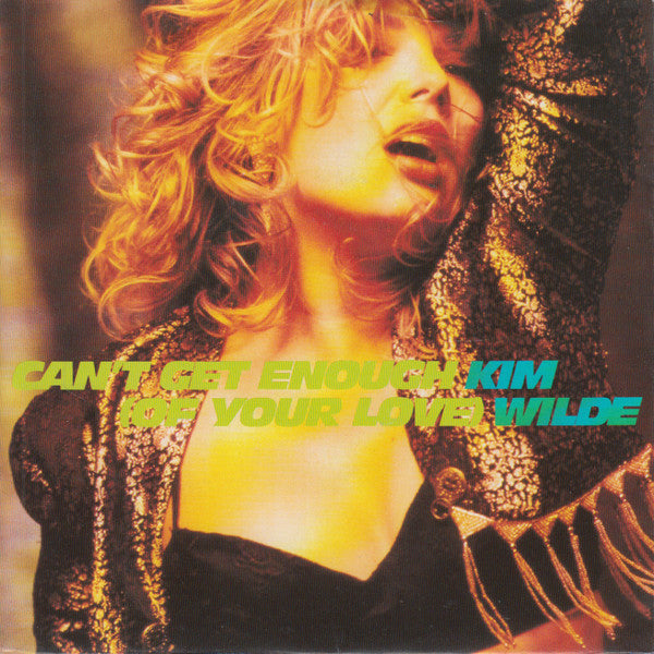 Kim Wilde : Can't Get Enough (Of Your Love) (7", Single, sol)