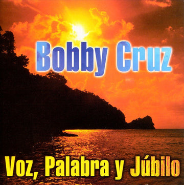 Bobby Cruz : Voz, Palabra Y Júbilo (CD, Album)