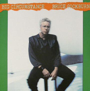 Bruce Cockburn : Big Circumstance (LP, Album)