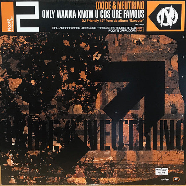 Oxide & Neutrino : Only Wanna Know U Cos Ure Famous (12")