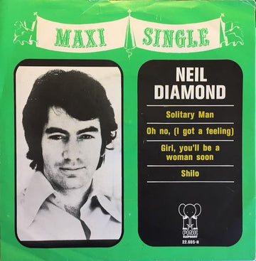 Neil Diamond : Girl, You'll Be A Woman Soon / Shilo / Solitary Man / Oh, No (I Got A Feeling) (7", Maxi)