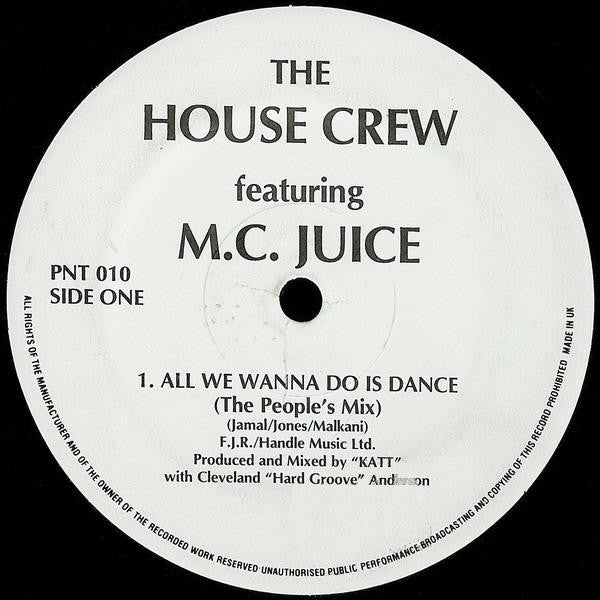 The House Crew Featuring M.C. Juice* : All We Wanna Do Is Dance (12")