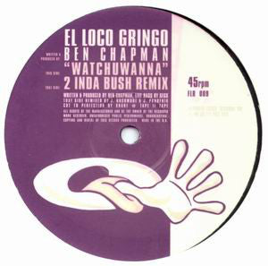 El Loco Gringo : Whatchuwanna (12")