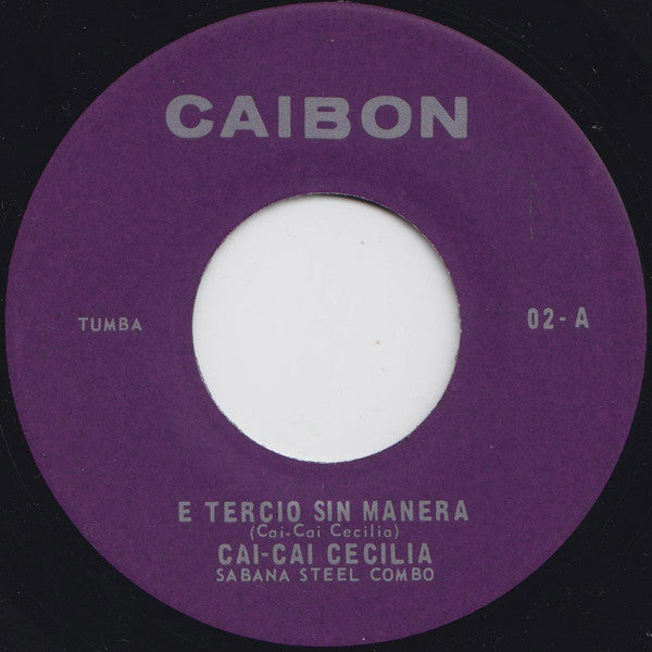 Cai-Cai Cecilia, Boy Gieterson, Sabana Steel Combo : E Tercio Sin Manera / Goza Di Bo Bista (7", Single)