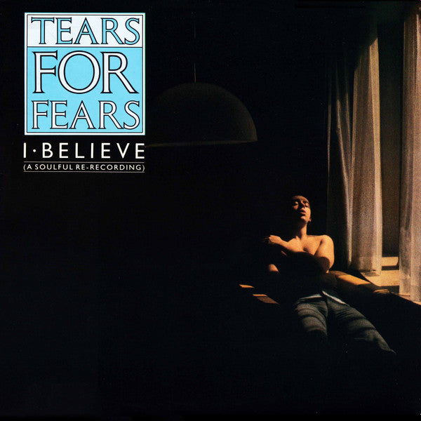 Tears For Fears : I Believe (A Soulful Re-Recording) (12", EP)