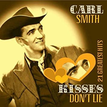 Carl Smith (3) : Kisses Don't Lie : 21 Greatest Hits (CD, Album)