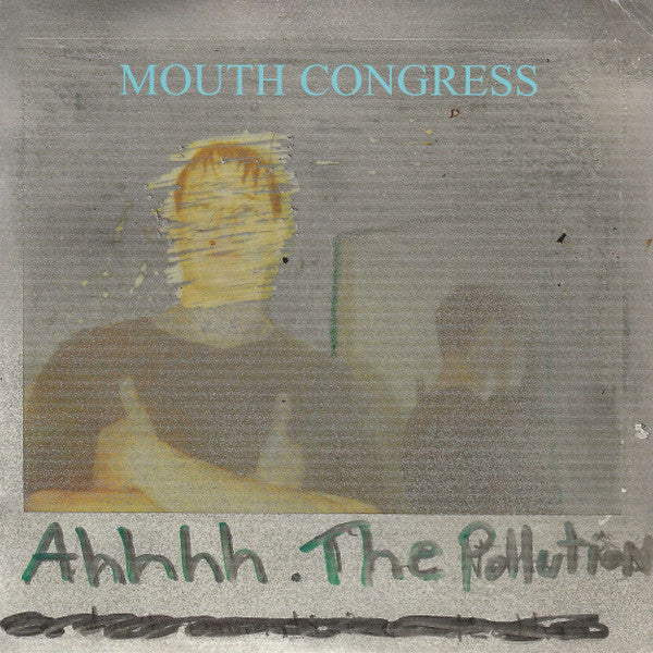 Mouth Congress : Ahhhh. The Pollution (7", Ltd, Tra)