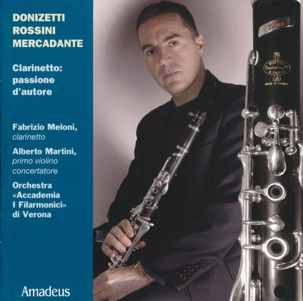Fabrizio Meloni, Alberto Martini, Orchestra "Accademia I Filarmonici" Di Verona : Donizetti, Rossini, Mercadante - Clarinetto: Passione D'autore (CD, Comp)