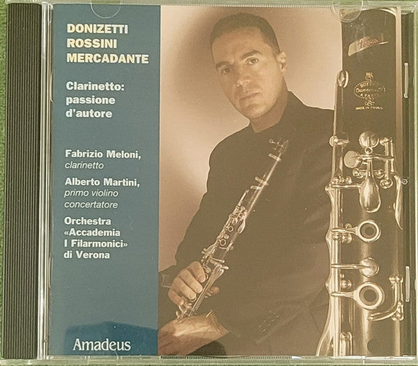 Fabrizio Meloni, Alberto Martini, Orchestra "Accademia I Filarmonici" Di Verona : Donizetti, Rossini, Mercadante - Clarinetto: Passione D'autore (CD, Comp)