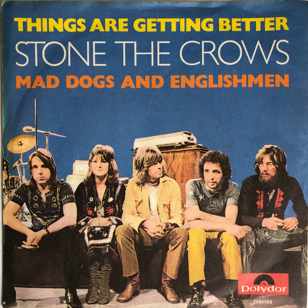 Stone The Crows : Things Are Getting Better / Mad Dogs And Englishmen (7", Single)