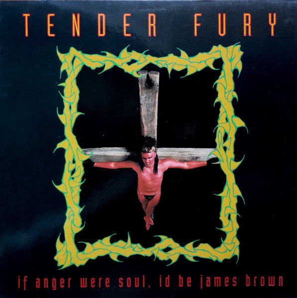 Tender Fury :  If Anger Were Soul, Id Be James Brown (LP, Album)