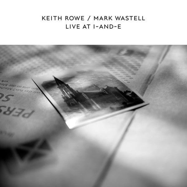 Keith Rowe / Mark Wastell : Live At I-and-E (LP, RE, RM, Whi)