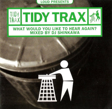 DJ Shinkawa : Loud Presents Tidy Trax: What Would You Like To Hear Again? (CD, Comp, Mixed)