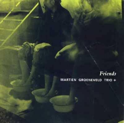 Martien Groeneveld Trio : Martien Groeneveld Trio + Friends (CD, Album)