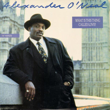 Alexander O'Neal : What Is This Thing Called Love? (12")