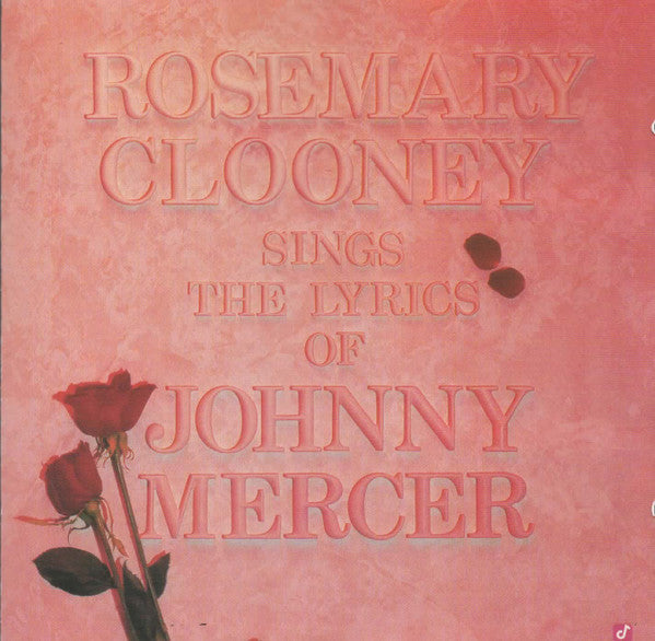 Rosemary Clooney : Rosemary Clooney Sings The Lyrics Of Johnny Mercer (CD, Album, DDD)