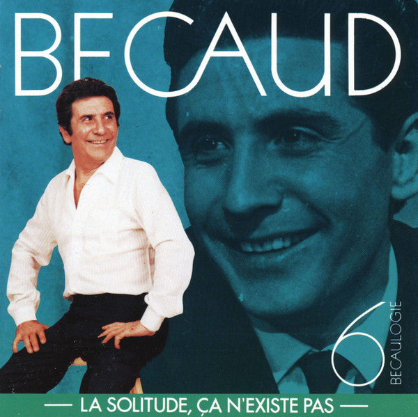 Gilbert Bécaud : Becaulogie 6 - La Solitude, Ça N'Existe Pas - (CD, Comp)