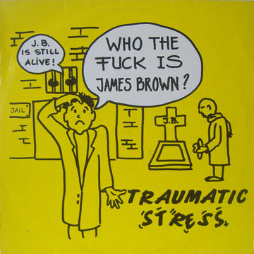 Traumatic Stress : Who The Fuck Is James Brown? (12")