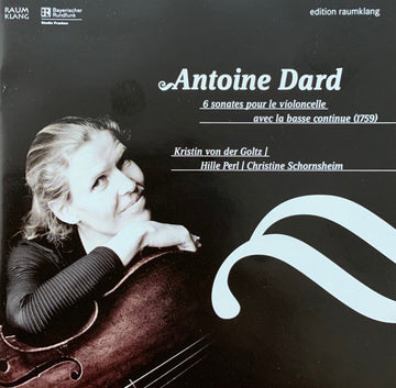 Antoine Dard, Kristin Von Der Goltz : 6 Sonates Pour Le Violoncello Avec La Basse Continue (CD)