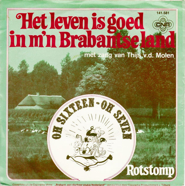 Oh Sixteen Oh Seven : Het Leven Is Goed In M'n Brabantse Land  (7", Single)