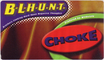 B.L.H.U.N.T. (Brothers Looking Hard Upon Negative Thoughts) : Choke (12")