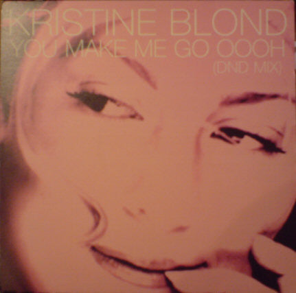 Kristine Blond : You Make Me Go Oooh (DND Mix) (12")