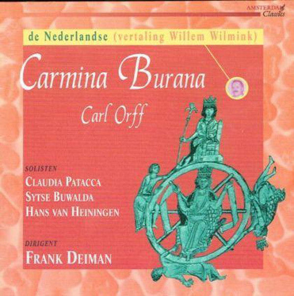 Carl Orff - Willem Wilmink, Claudia Patacca, Sytse Buwalda, Hans van Heiningen, Frank Deiman : De Nederlandse Carmina Burana  (CD, Album)