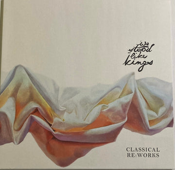 We Stood Like Kings : Classical Re​:​Works (LP, Album, Num, Ora)