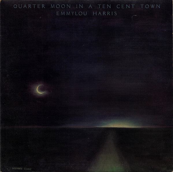 Emmylou Harris : Quarter Moon In A Ten Cent Town (LP, Album)