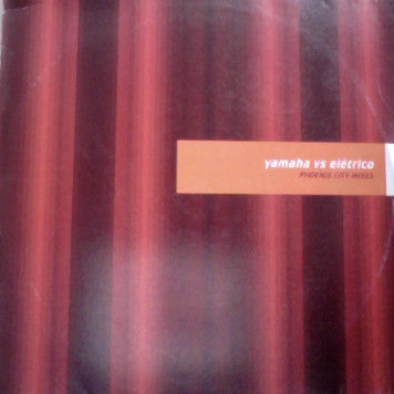 Yamaha* vs. Eletrico* : Phoenix City Mixes (12")