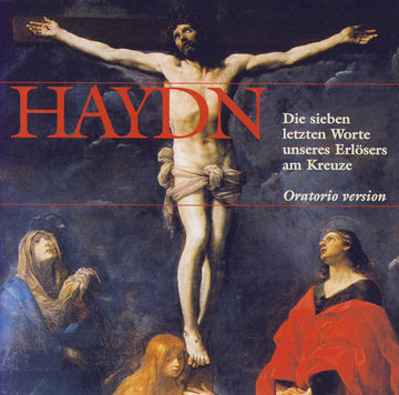 Joseph Haydn : Die Sieben Letzten Worte Unseres Erlösers Am Kreuze (CD, Album)