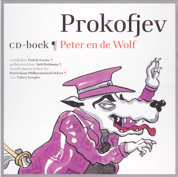 Sergei Prokofiev Verteld Door Paul de Leeuw Geïllustreerd Door Sieb Posthuma Muziek Uitgevoerd Door Het Rotterdams Philharmonisch Orkest O.L.V. Valery Gergiev : Peter En De Wolf (CD, Album, RE, Boo)