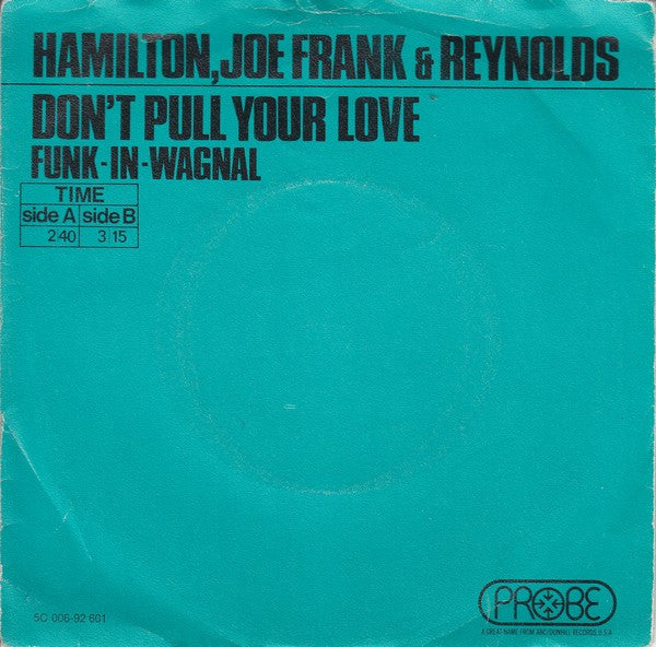 Hamilton, Joe Frank & Reynolds : Don't Pull Your Love / Funk-In-Wagnal (7", Single, Gre)