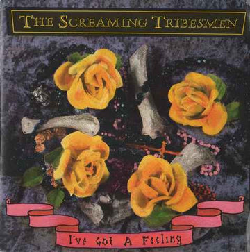 The Screaming Tribesmen : I've Got A Feeling (7", Single)