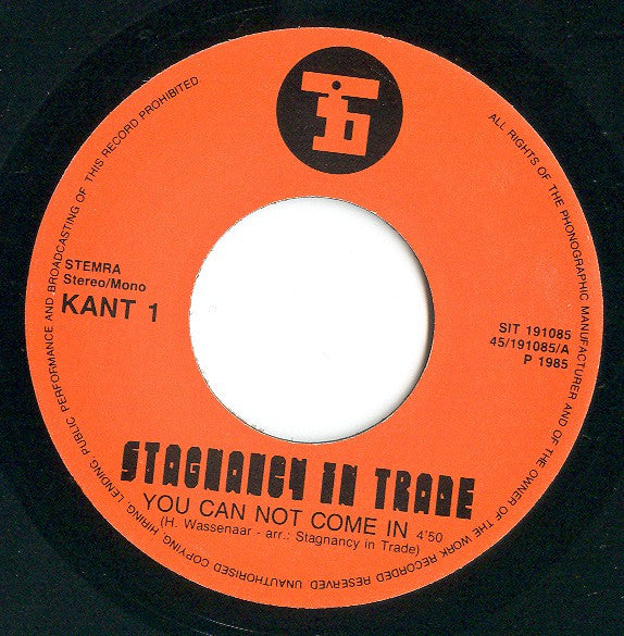 Stagnancy In Trade : You Can Not Come In (7")