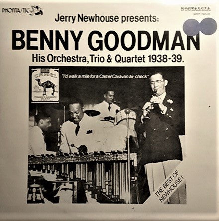 Benny Goodman : The Best Of Newhouse - Jerry Newhouse Presents Benny Goodman,His Orchestra, Trio & Quartet 1938-39 (2xLP, Album, Comp)