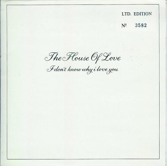 The House Of Love : I Don't Know Why I Love You (7", Single, Ltd, Num)