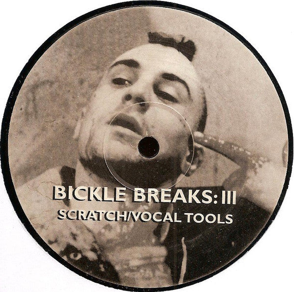 Unknown Artist : Bickle Breaks III (Scratch/Vocal Tools) (12")