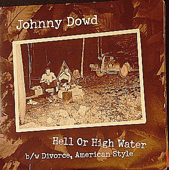 Johnny Dowd : Hell Or High Water / Divorce American Style (7")