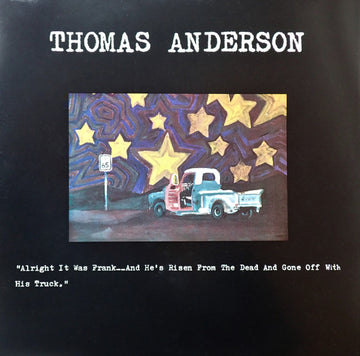 Thomas Anderson (4) : Alright It Was Frank__And He's Risen From The Dead And Gone Off With His Truck (LP, Album)