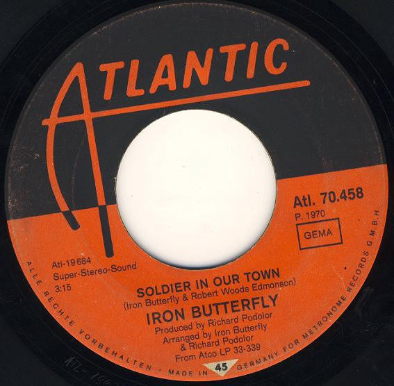 Iron Butterfly : Easy Rider (Let The Wind Pay The Way) / Soldier In Our Town (7", Single)